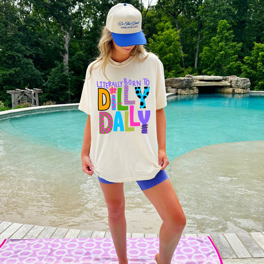 Born To Dilly Dally Tee
